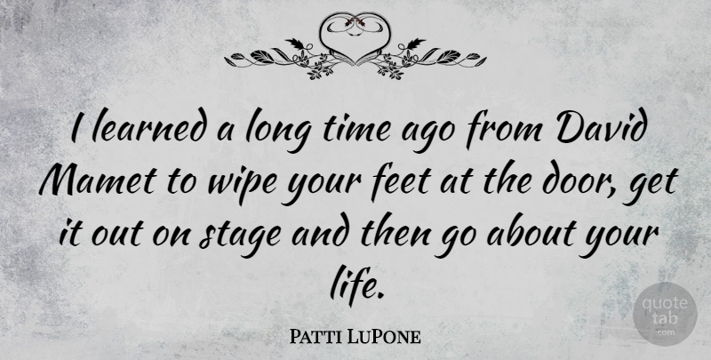 Patti LuPone Quote About Doors, Feet, Long: I Learned A Long Time...