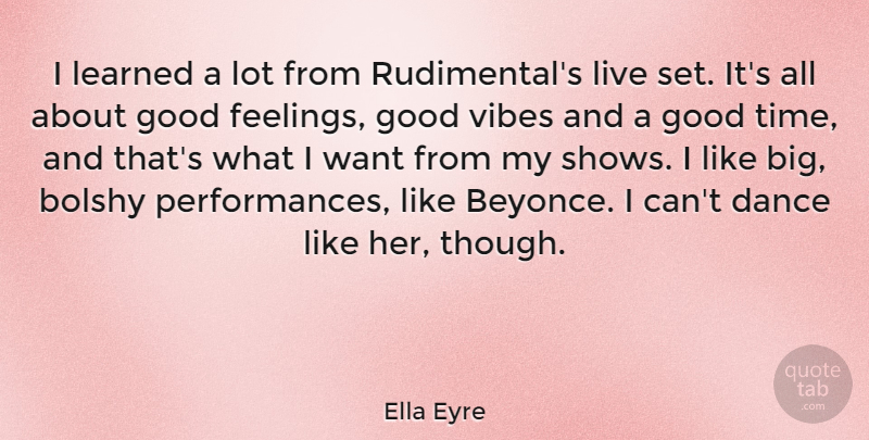 Ella Eyre Quote About Good, Learned, Time, Vibes: I Learned A Lot From...