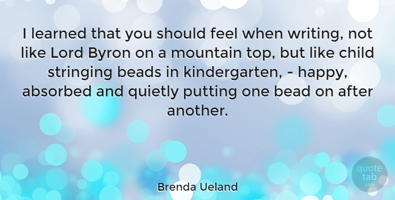 Brenda Ueland Quote About Children, Creativity, Writing: I Learned That You Should...