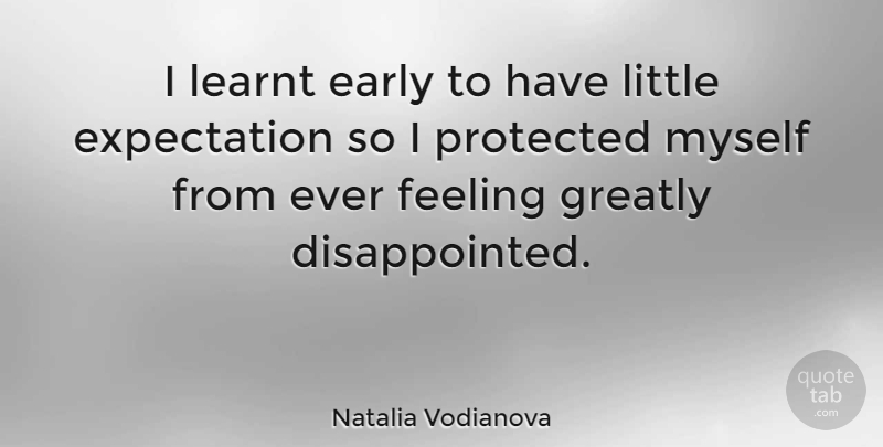 Natalia Vodianova Quote About Expectations, Feelings, Littles: I Learnt Early To Have...
