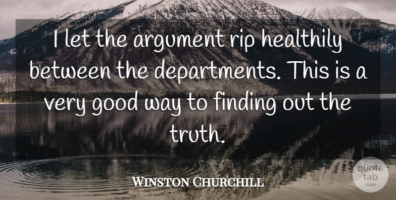 Winston Churchill Quote About Leadership, Rip, Way: I Let The Argument Rip...
