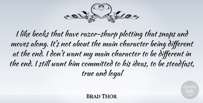 Brad Thor Quote About Moving, Book, Character: I Like Books That Have...