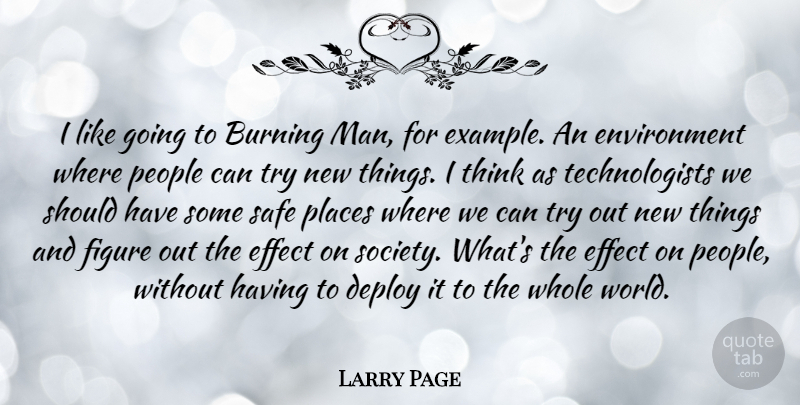 Larry Page Quote About Men, Thinking, Should Have: I Like Going To Burning...