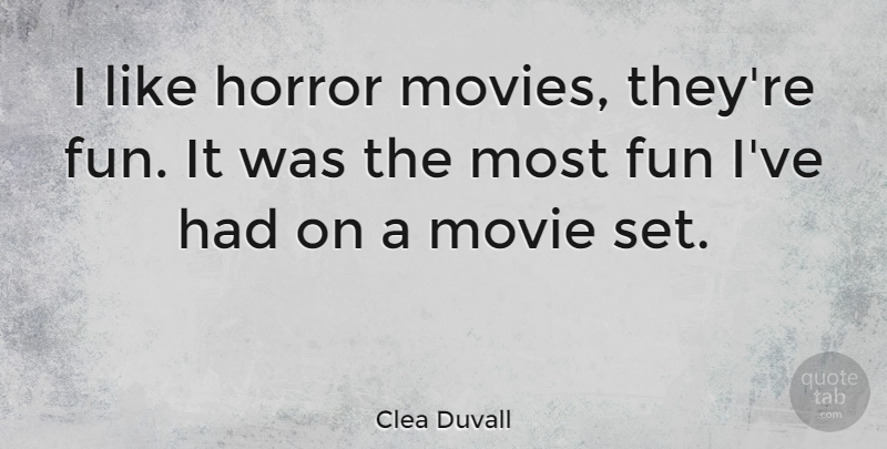 Clea Duvall Quote About Fun, Horror, Movie Sets: I Like Horror Movies Theyre...