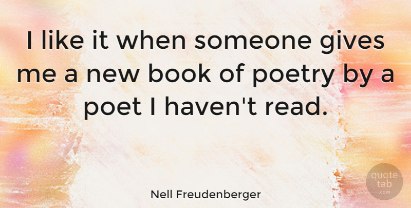 Nell Freudenberger Quote About Book, Giving, Poet: I Like It When Someone...