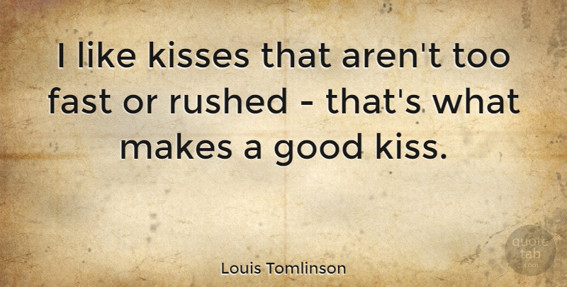 Louis Tomlinson Quote About Kissing, Hug: I Like Kisses That Arent...