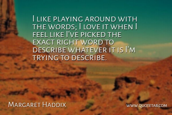 Margaret Haddix Quote About Trying, Feels, Playing Around: I Like Playing Around With...