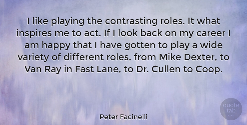 Peter Facinelli Quote About Play, Careers, Inspire: I Like Playing The Contrasting...