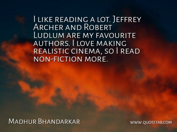 Madhur Bhandarkar Quote About Favourite, Love, Realistic, Robert: I Like Reading A Lot...