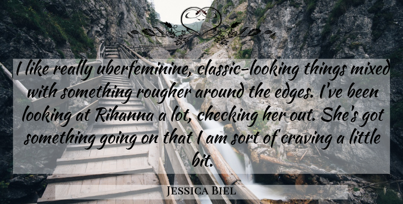 Jessica Biel Quote About Mixed, Sort: I Like Really Uberfeminine Classic...
