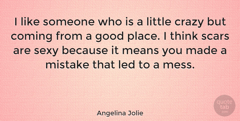 Angelina Jolie Quote About Sexy, Mistake, Crazy: I Like Someone Who Is...