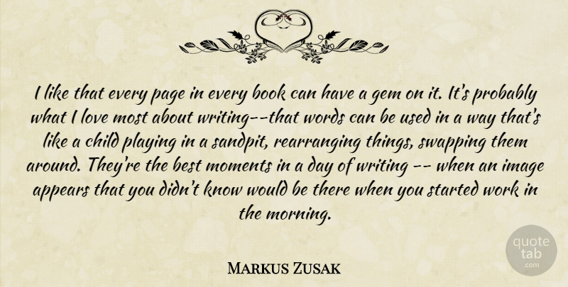 Markus Zusak Quote About Morning, Children, Book: I Like That Every Page...