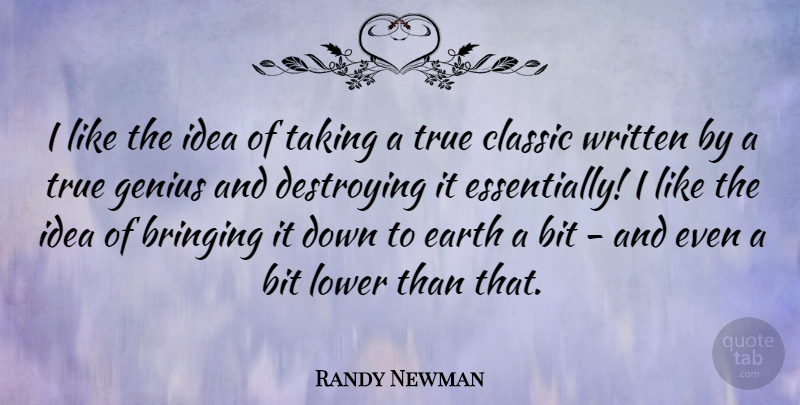 Randy Newman Quote About American Comedian, Bit, Bringing, Classic, Destroying: I Like The Idea Of...
