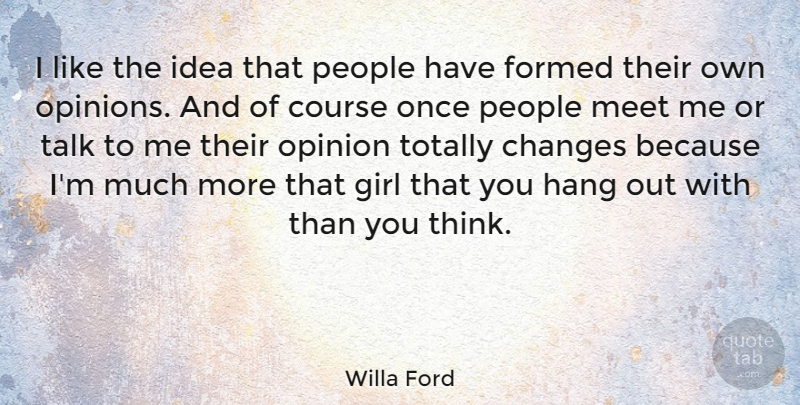 Willa Ford Quote About Girl, Thinking, Ideas: I Like The Idea That...