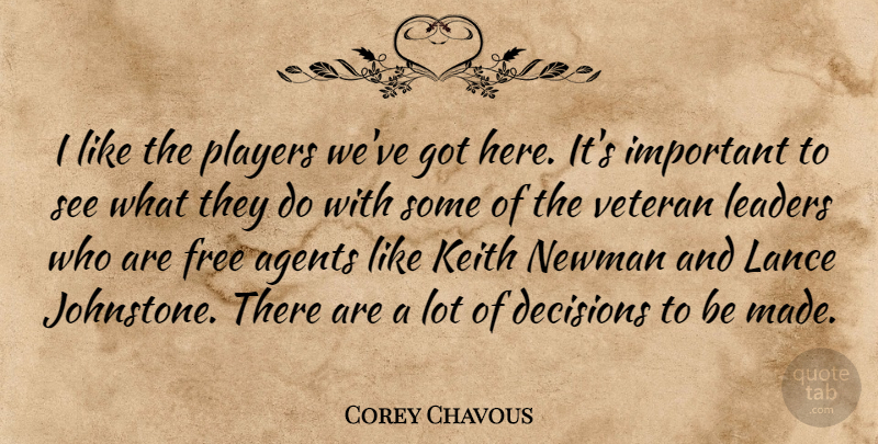 Corey Chavous Quote About Agents, Decisions, Free, Leaders, Newman: I Like The Players Weve...