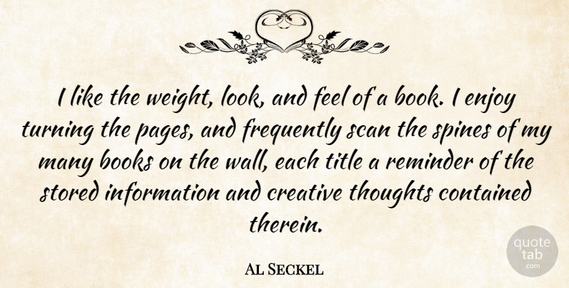 Al Seckel Quote About Wall, Book, Creative: I Like The Weight Look...