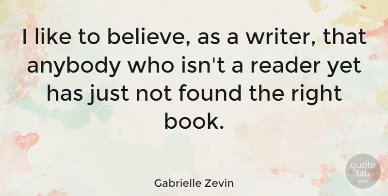 Gabrielle Zevin Quote About Anybody, Reader: I Like To Believe As...