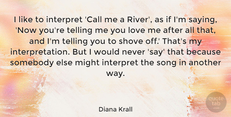 Diana Krall Quote About Song, Rivers, Might: I Like To Interpret Call...