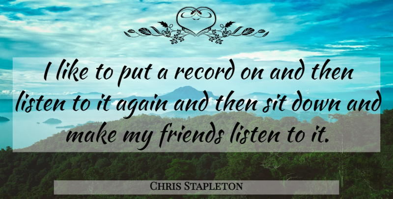 Chris Stapleton Quote About Record: I Like To Put A...