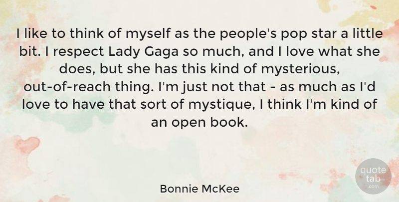 Bonnie McKee Quote About Gaga, Lady, Love, Open, Pop: I Like To Think Of...