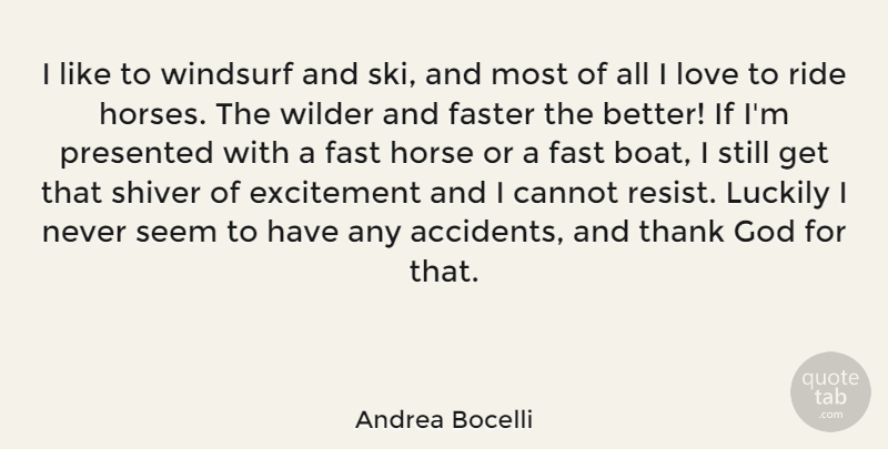 Andrea Bocelli Quote About Horse, Thank God, Excitement: I Like To Windsurf And...