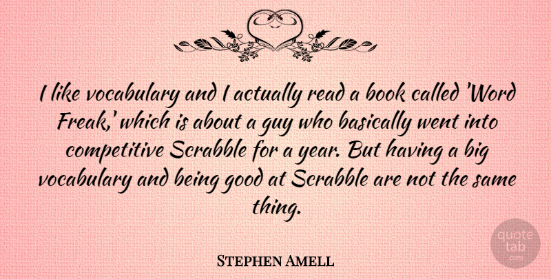 Stephen Amell Quote About Book, Years, Vocabulary: I Like Vocabulary And I...