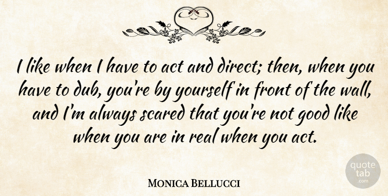 Monica Bellucci Quote About Front, Good: I Like When I Have...