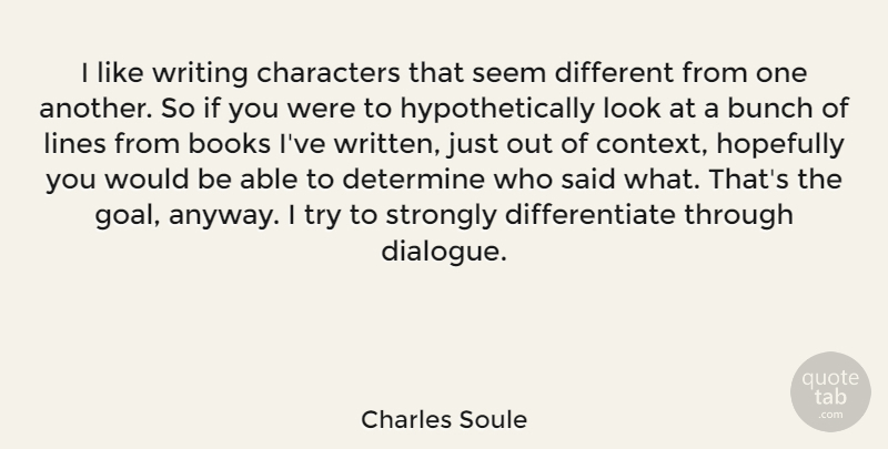 Charles Soule Quote About Books, Bunch, Characters, Determine, Hopefully: I Like Writing Characters That...