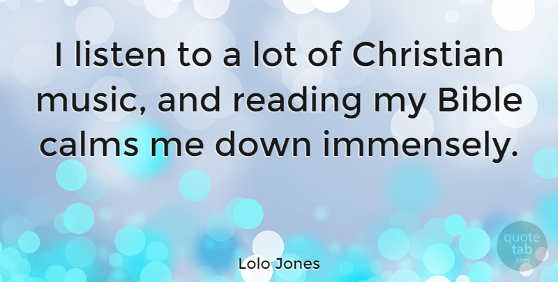 Lolo Jones Quote About Bible, Calms, Listen, Music: I Listen To A Lot...