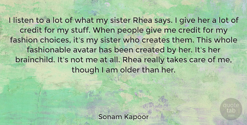 Sonam Kapoor Quote About Care, Created, Creates, Credit, Listen: I Listen To A Lot...