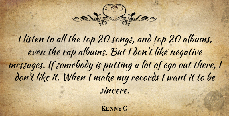 Kenny G Quote About Song, Rap, Ego: I Listen To All The...