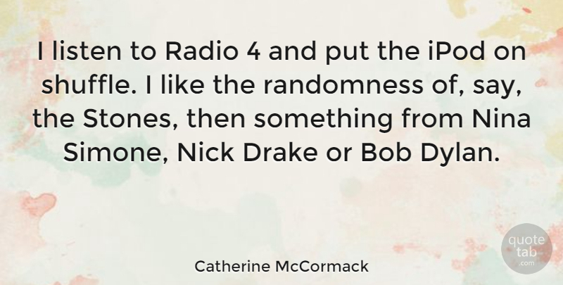 Catherine McCormack Quote About Ipods, Bob, Radio: I Listen To Radio 4...