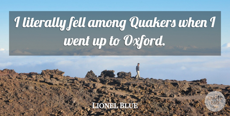 Lionel Blue Quote About Oxford, Quaker: I Literally Fell Among Quakers...
