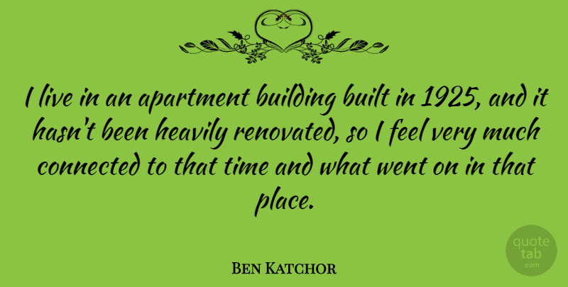 Ben Katchor Quote About Building, Feels, Apartment: I Live In An Apartment...
