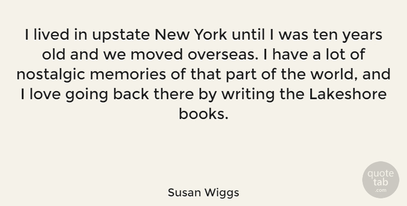 Susan Wiggs Quote About New York, Memories, Book: I Lived In Upstate New...