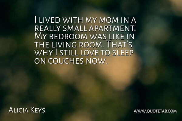 Alicia Keys Quote About Mom, Sleep, Rooms: I Lived With My Mom...