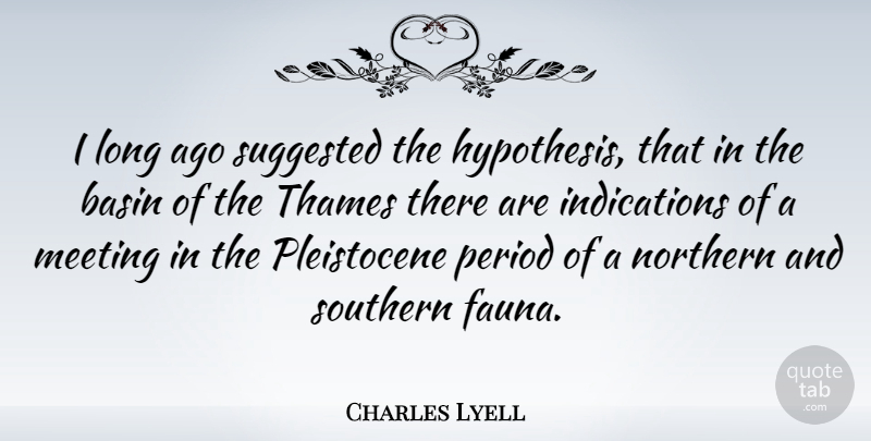 Charles Lyell Quote About Long Ago, Southern, Thames: I Long Ago Suggested The...