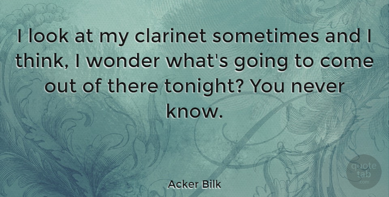 Acker Bilk Quote About undefined: I Look At My Clarinet...