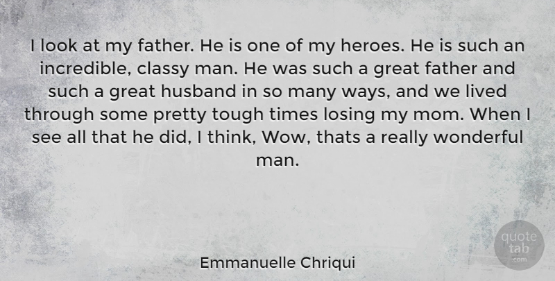 Emmanuelle Chriqui Quote About Mom, Husband, Father: I Look At My Father...