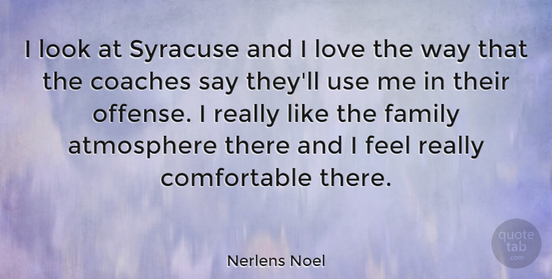 Nerlens Noel Quote About Atmosphere, Coaches, Family, Love, Syracuse: I Look At Syracuse And...