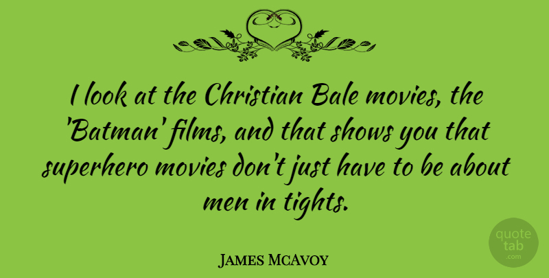 James McAvoy Quote About Christian, Men, Superhero: I Look At The Christian...
