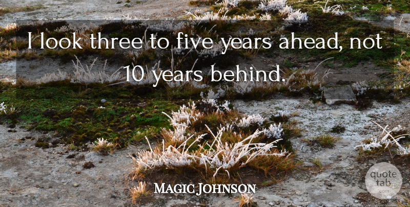 Magic Johnson Quote About Five: I Look Three To Five...