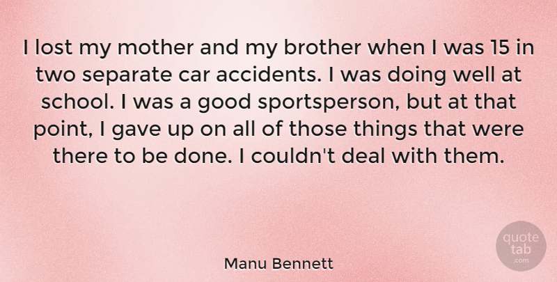 Manu Bennett Quote About Mother, Brother, School: I Lost My Mother And...