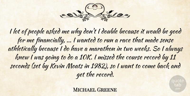 Michael Greene Quote About Asked, Course, Double, Good, Kevin: I Lot Of People Asked...