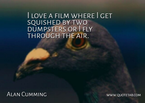 Alan Cumming Quote About Two, Air, Film: I Love A Film Where...