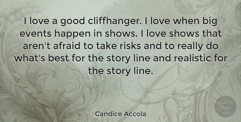 Candice Accola Quote About Risk, Stories, Lines: I Love A Good Cliffhanger...