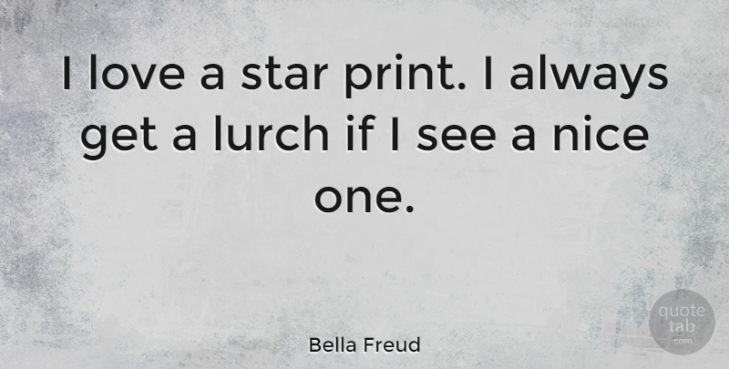 Bella Freud Quote About Stars, Nice, Print: I Love A Star Print...
