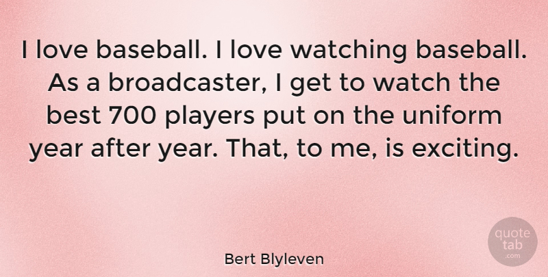 Bert Blyleven Quote About Baseball, Player, Years: I Love Baseball I Love...