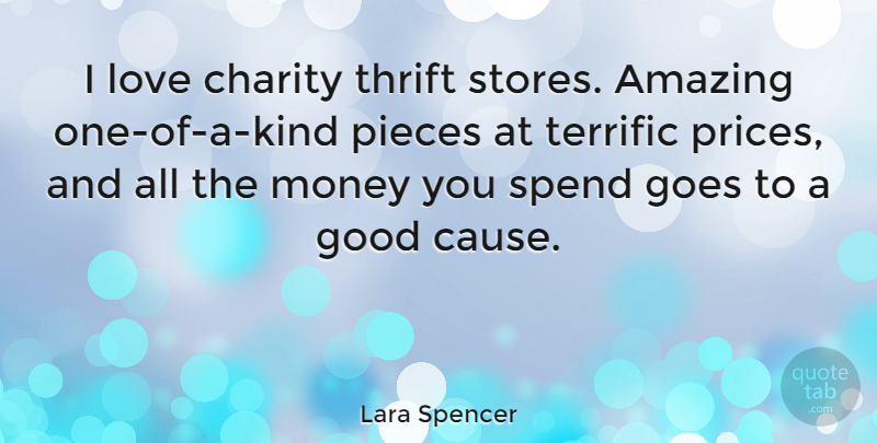 Lara Spencer Quote About Pieces, Charity, Causes: I Love Charity Thrift Stores...