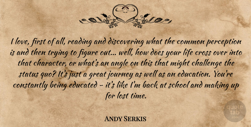 Andy Serkis Quote About Reading, School, Character: I Love First Of All...